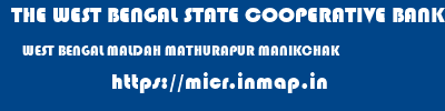THE WEST BENGAL STATE COOPERATIVE BANK  WEST BENGAL MALDAH MATHURAPUR MANIKCHAK  micr code